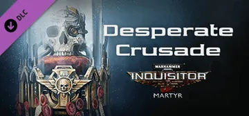 Warhammer 40,000: Inquisitor - Martyr - Desperate Crusade cover image