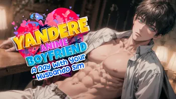 Yandere Anime Boyfriend: A Day with Your Husbando Sim cover image