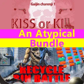 An Atypical Bundle : Recycle Bin Battle & Gaijin Charenji 1 kiss or Kill cover image