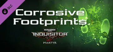 Warhammer 40,000: Inquisitor - Martyr - Corrosive Footprints cover image