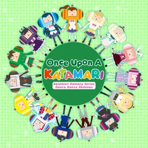 Once Upon A KATAMARI - Katamari Damacy Series Dance Dance Remixes cover image
