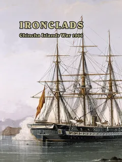 Ironclads - Chincha Islands War 1866 cover image