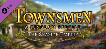 Townsmen - A Kingdom Rebuilt: The Seaside Empire cover image