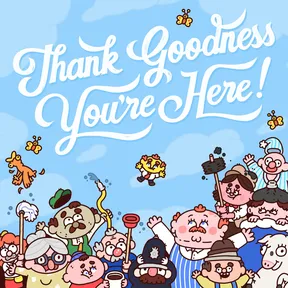 Thank Goodness You're Here! cover image