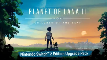 Planet of Lana II - Nintendo Switch 2 Edition Upgrade Pack cover image