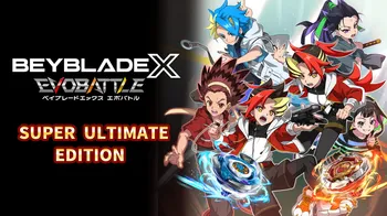 BEYBLADE X EVOBATTLE SUPER ULTIMATE EDITION cover image