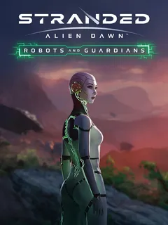 Stranded: Alien Dawn Robots and Guardians cover image