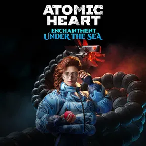 Atomic Heart - Enchantment Under the Sea cover image
