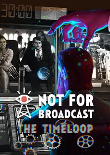 Not For Broadcast: The Timeloop cover image
