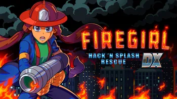 Firegirl: Hack 'n Splash Rescue DX cover image