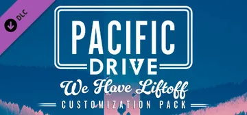 Pacific Drive: We Have Liftoff Customization Pack cover image