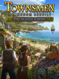 Townsmen - A Kingdom Rebuilt: The Seaside Empire cover image