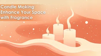 Candle Making: Enhance Your Space with Fragrance cover image