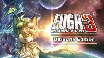 Fuga: Melodies of Steel 3 - Ultimate Edition cover image