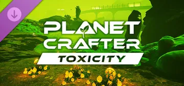 The Planet Crafter - Toxicity cover image