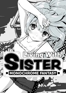 Living With Sister: Monochrome Fantasy UNRATED cover image