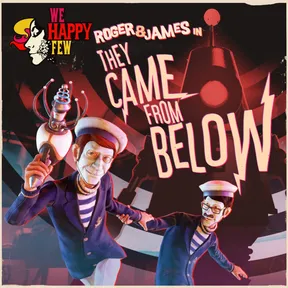 We Happy Few - Roger & James in They Came From Below cover image