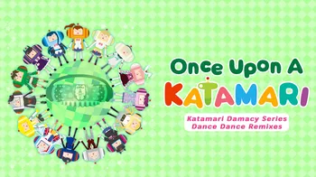 Once Upon A KATAMARI - Katamari Damacy Series Dance Dance Remixes cover image