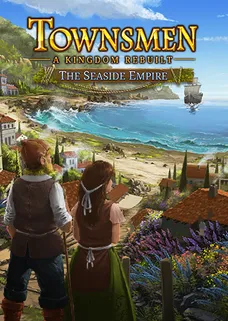 Townsmen - A Kingdom Rebuilt: The Seaside Empire cover image