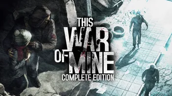 This War of Mine: Complete Edition cover image