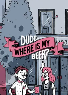 Dude, Where Is My Beer? cover image