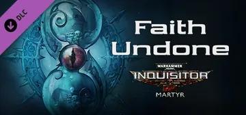 Warhammer 40,000: Inquisitor - Martyr - Faith Undone cover image