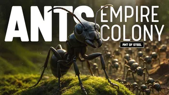 Ants Empire Colony – Ant of Steel cover image