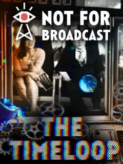 Not For Broadcast: The Timeloop cover image