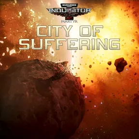 Warhammer 40,000: Inquisitor - Martyr | City of Suffering cover image